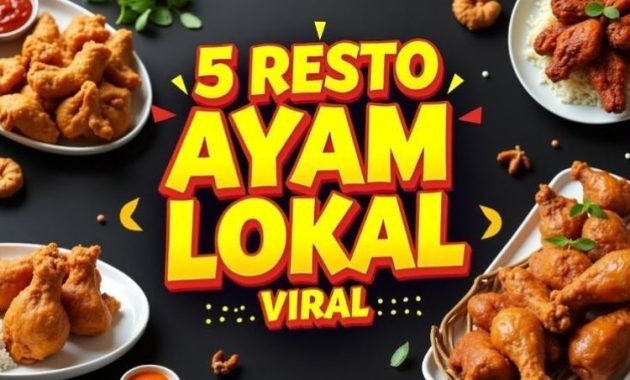 5 Restoran Ayam Lokal Ini Melejit Populer dan Viral, Sama Kerennya dengan Merek Internasional!