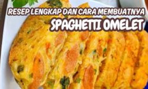 Omelet Spaghetti Sarapan Kekinian untuk Anak Kost yang Mudah Dibuat
