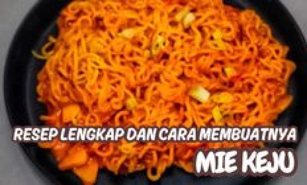 Cara Membuat Mie Goreng Keju Creamy, Resep Sederhana untuk Usaha Mie Laris