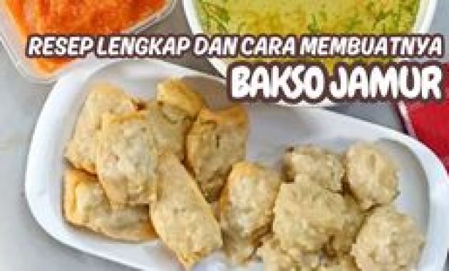 Resep Bakso Ayam Jamur Tiram Kenyal dan Gurih, Sajian Lezat untuk Camilan atau Lauk