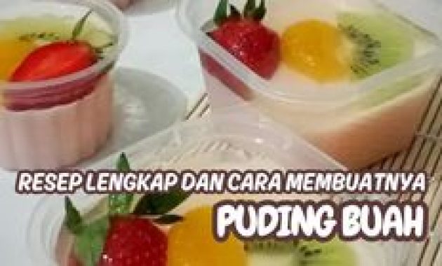 Resep Puding Buah Cup Susu Lembut: Variasi Kiwi, Jeruk, Stroberi dengan Kemasan Cantik