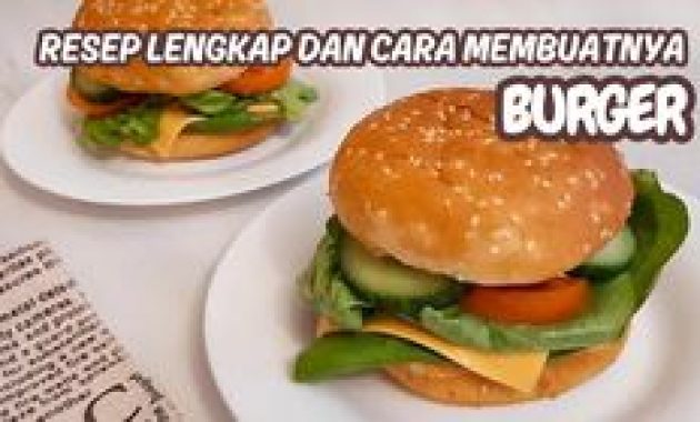 Cara Membuat Burger Enak dengan Keju Lumer dan Saus BBQ atau Jamur