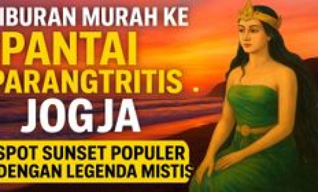 Liburan Murah ke Pantai Parangtritis: Sunset Eksotis dan Legenda Ratu Selatan